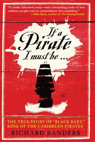 If a Pirate I Must Be by Richard Sanders