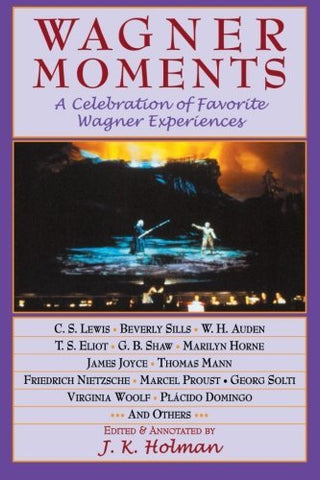 Wagner Moments: A Celebration of Favorite Wagner Experiences